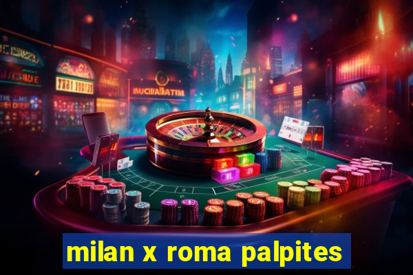 milan x roma palpites