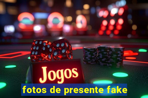 fotos de presente fake