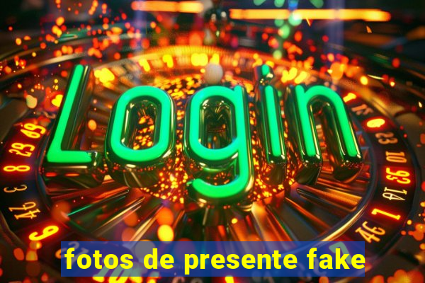 fotos de presente fake