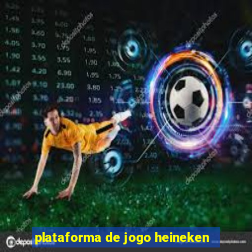 plataforma de jogo heineken