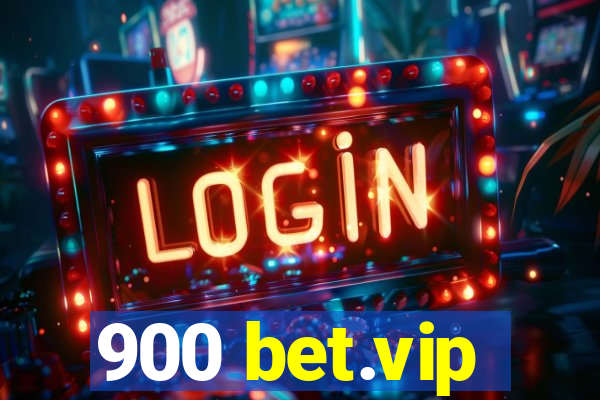 900 bet.vip