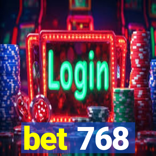 bet 768