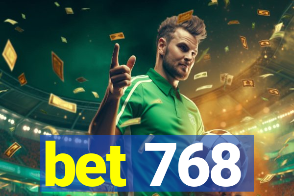 bet 768