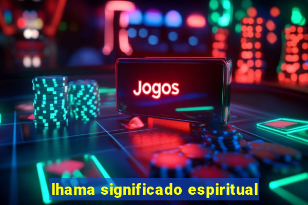 lhama significado espiritual