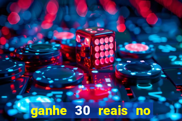 ganhe 30 reais no cadastro cassino