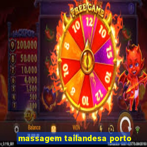 massagem tailandesa porto