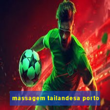 massagem tailandesa porto