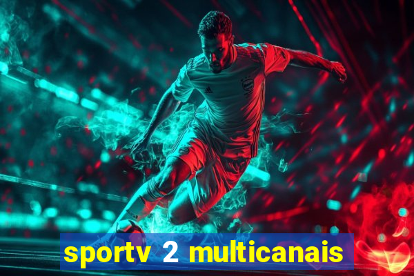 sportv 2 multicanais