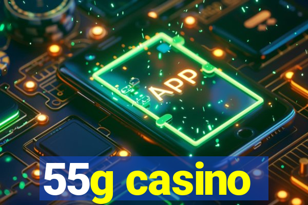 55g casino