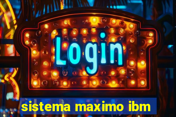 sistema maximo ibm