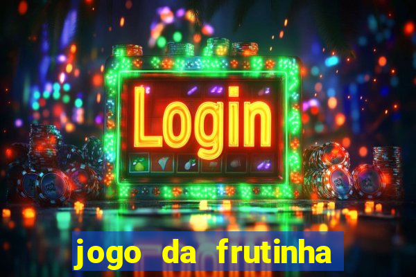 jogo da frutinha da dinheiro