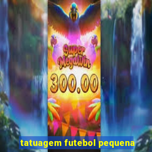 tatuagem futebol pequena