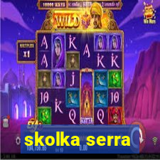 skolka serra