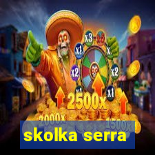 skolka serra