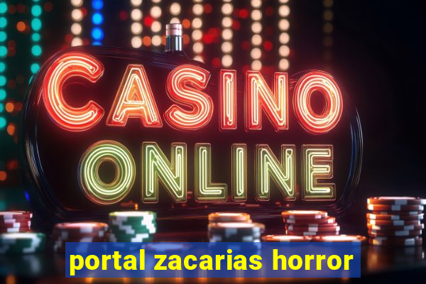 portal zacarias horror