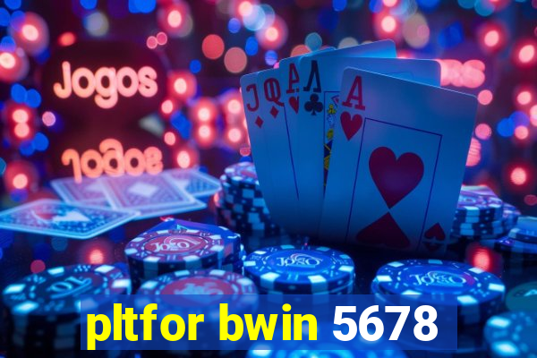 pltfor bwin 5678