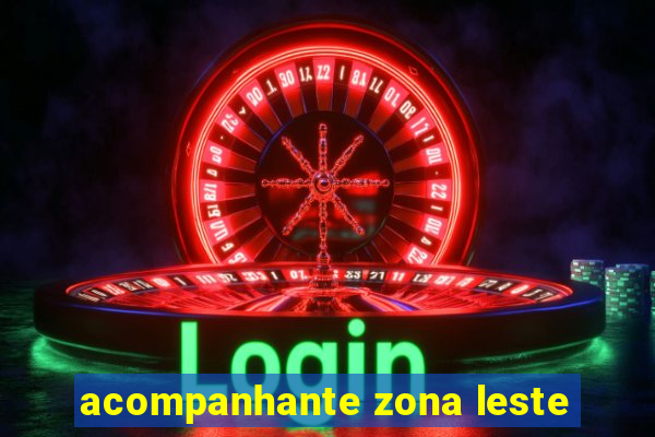 acompanhante zona leste