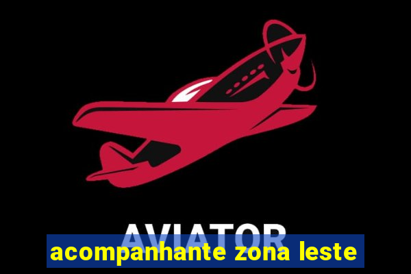 acompanhante zona leste