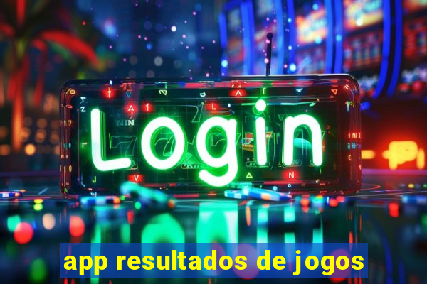 app resultados de jogos