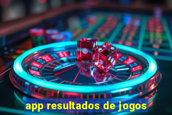 app resultados de jogos