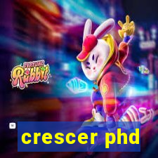 crescer phd