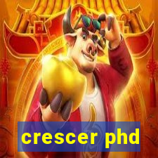 crescer phd