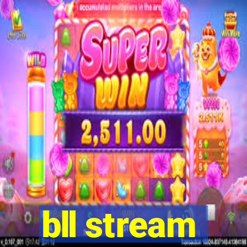 bll stream