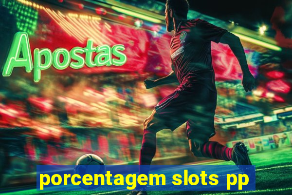 porcentagem slots pp