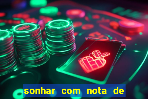 sonhar com nota de 50 reais