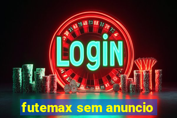 futemax sem anuncio