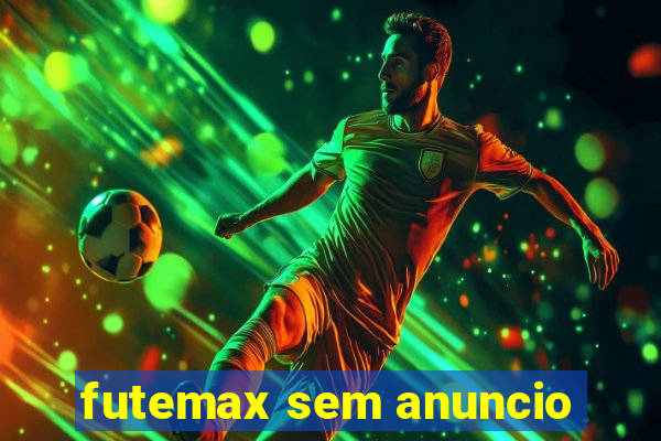 futemax sem anuncio