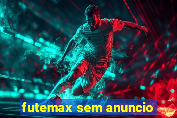 futemax sem anuncio