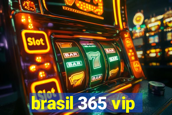 brasil 365 vip