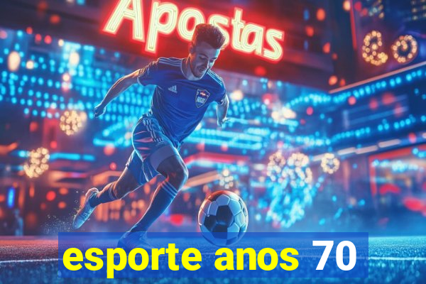 esporte anos 70