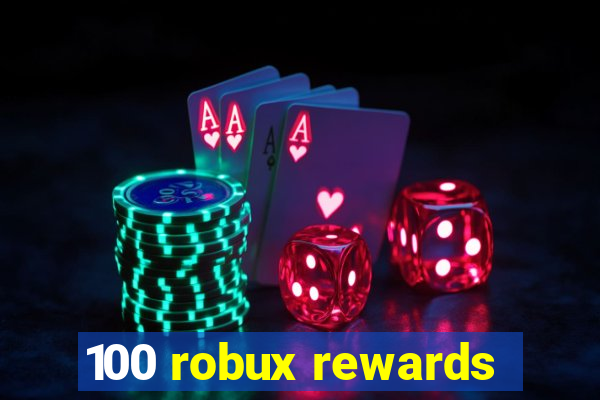 100 robux rewards