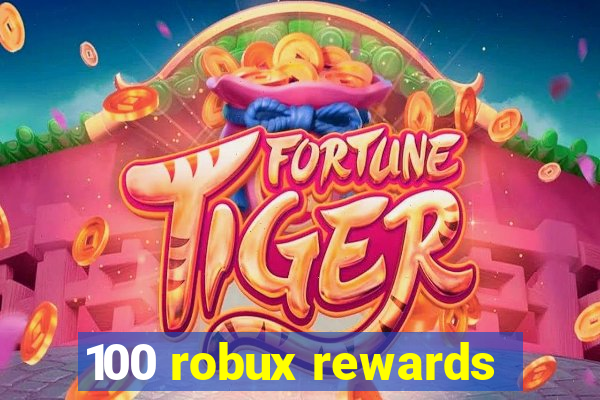 100 robux rewards