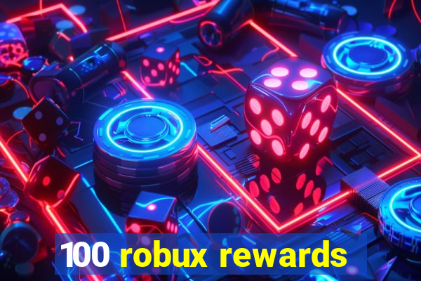 100 robux rewards