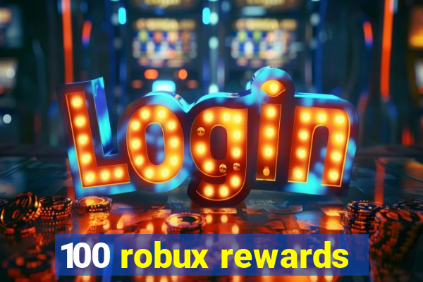 100 robux rewards