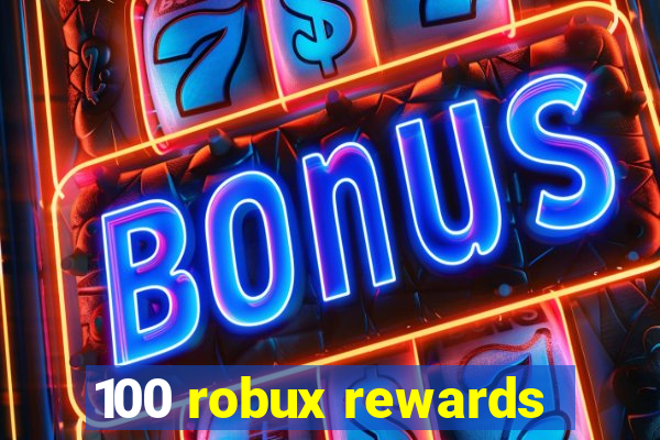 100 robux rewards