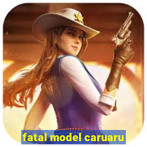 fatal model caruaru