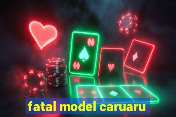 fatal model caruaru