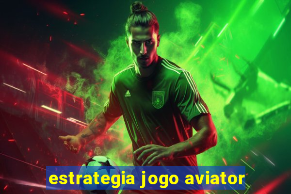 estrategia jogo aviator