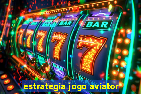 estrategia jogo aviator