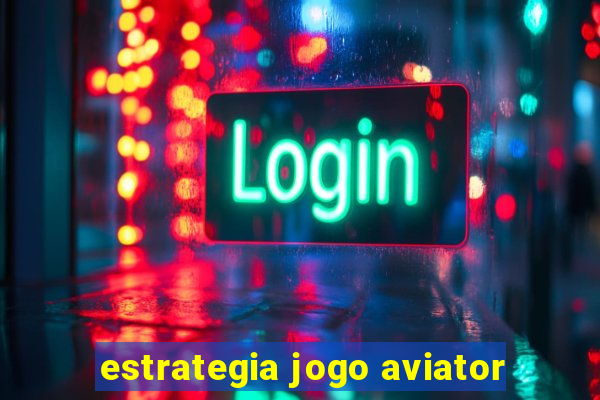 estrategia jogo aviator