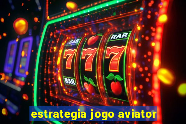 estrategia jogo aviator