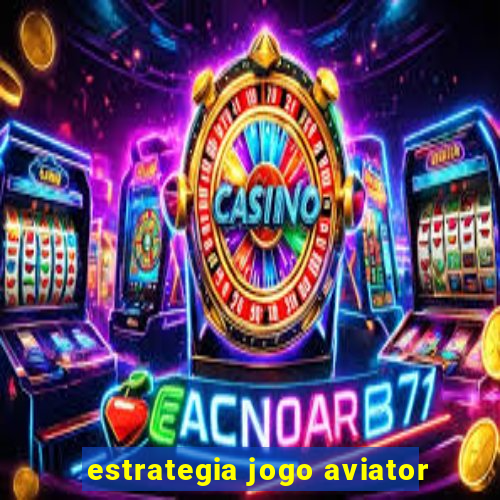 estrategia jogo aviator