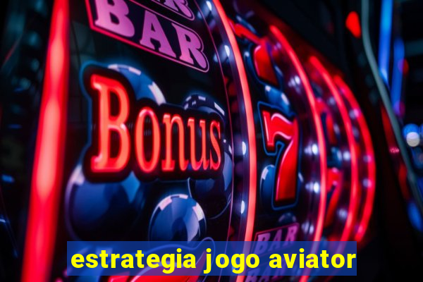 estrategia jogo aviator