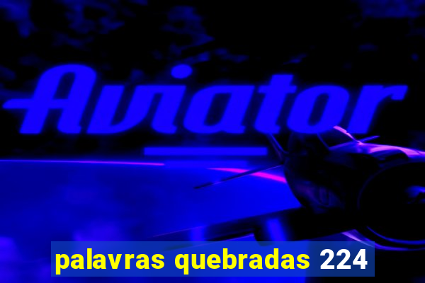 palavras quebradas 224