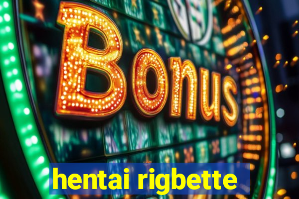 hentai rigbette