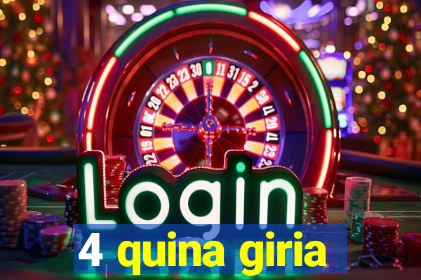 4 quina giria